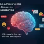 Cómo aumentar ventas con técnicas de neuromarketing: 5 Técnicas efectivas para aplicarlas en tu negocio 6 Cómo aumentar ventas con técnicas de neuromarketing: 5 Técnicas efectivas para aplicarlas en tu negocio