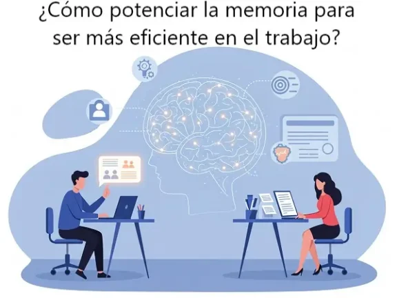¿Cómo potenciar la memoria para ser más eficiente en el trabajo? 10 Potenciar la memoria para ser más eficiente en el trabajo